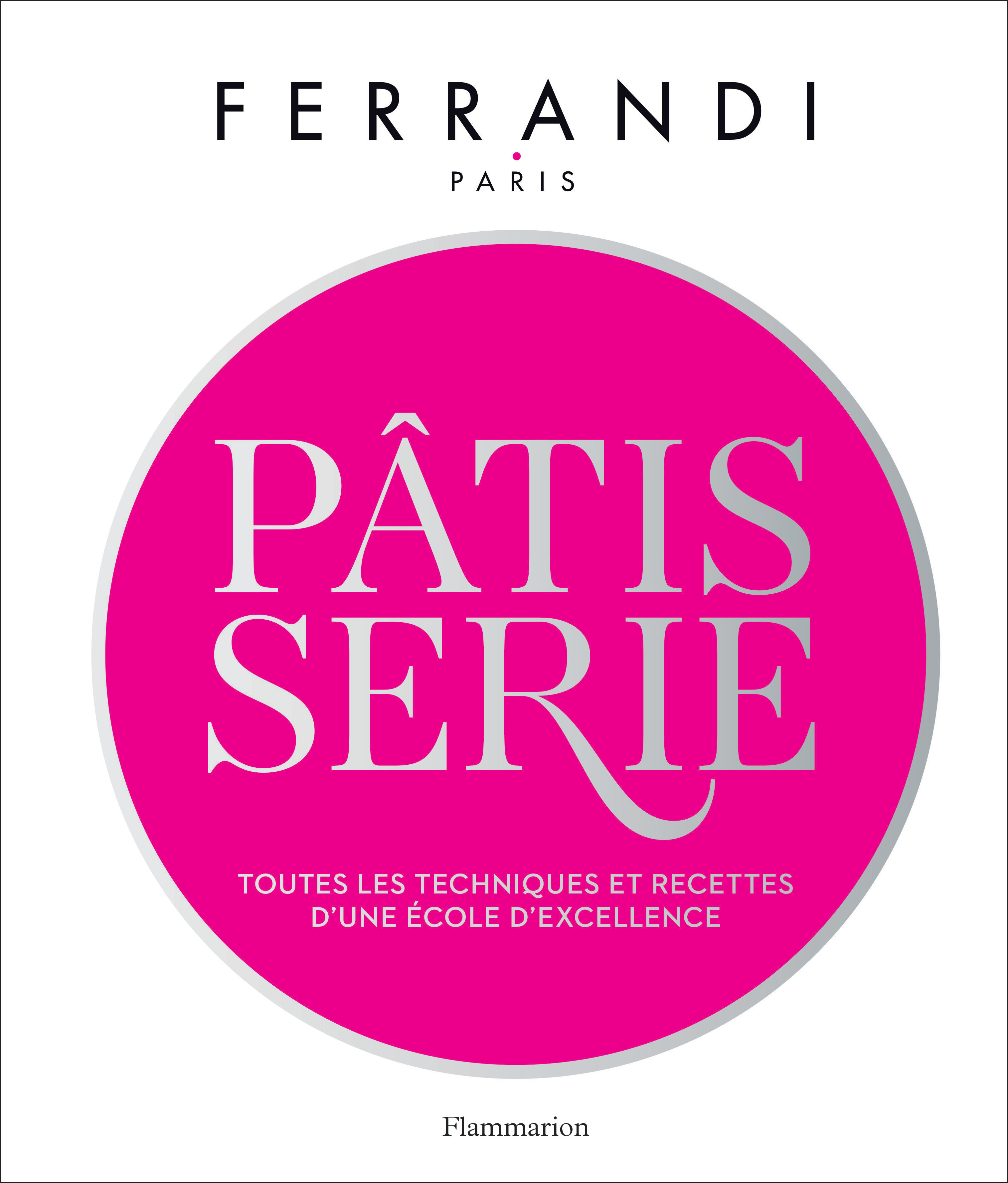 Pâtisserie de FERRANDI Paris - Livre de recettes - Ferrandi…