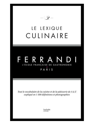Le lexique culinaire de FERRANDI Paris -Edition Hachette